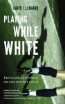 Playing While White - Privilege and Power on and off the Field