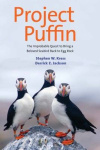 Project Puffin - The Improbable Quest to Bring a Beloved Seabird Back to Egg Rock