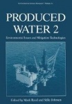 Produced Water 2 - Environmental Issues and Mitigation Technologies
