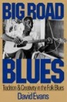 Big Road Blues - Tradition And Creativity In The Folk Blues