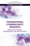 Foundational Cybersecurity Research - Improving Science, Engineering, and Institutions
