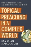 Topical Preaching in a Complex World - How to Proclaim Truth and Relevance at the Same Time