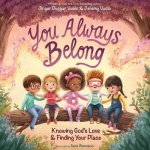 You Always Belong - Knowing God’s Love and   Finding Your Place