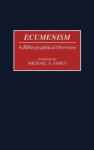 Ecumenism - A Bibliographical Overview