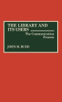 The Library and Its Users - The Communication Process