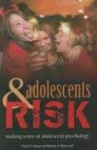 Adolescents and Risk - Making Sense of Adolescent Psychology