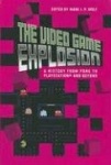 The Video Game Explosion - A History from PONG to PlayStation and Beyond