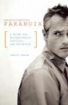 Understanding Paranoia - A Guide for Professionals, Families, and Sufferers