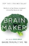 Brain Maker - The Power of Gut Microbes to Heal and Protect Your Brain for Life