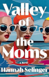 Valley of the Moms - A Novel
