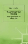Thackeray the Writer - From Journalism to Vanity Fair