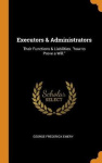 Executors & Administrators - Their Functions & Liabilities. How to Prove a Will.