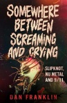 Somewhere Between Screaming And Crying - Slipknot, Nu Metal and 9/11