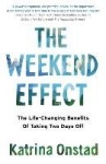 The Weekend Effect - The Life-Changing Benefits of Taking Two Days Off