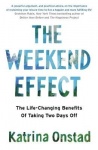 The Weekend Effect - The Life-Changing Benefits of Taking Two Days Off
