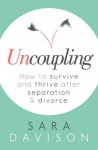 Uncoupling - How to survive and thrive after breakup and divorce