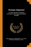 Strategic Alignment - A Process Model for Integrating Information Technology and Business Stategies
