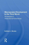 Macroproject Development in the Third World - An Analysis of Transnational Partnerships