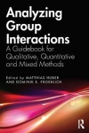 Analyzing Group Interactions - A Guidebook for Qualitative, Quantitative and Mixed Methods