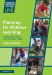 Planning for Outdoor Learning - A Practical Guide for the Early Years