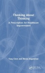 Thinking About Thinking - A Prescription for Healthcare Improvement