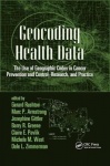 Geocoding Health Data - The Use of Geographic Codes in Cancer Prevention and Control, Research and Practice