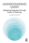 Understanding Users - Designing Experience through Layers of Meaning