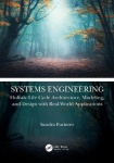 Systems Engineering - Holistic Life Cycle Architecture Modeling and Design with Real-World Applications