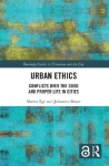 Urban Ethics - Conflicts Over the Good and Proper Life in Cities