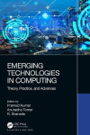 Emerging Technologies in Computing - Theory, Practice, and Advances