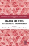 Misusing Scripture - What are Evangelicals Doing with the Bible?