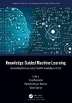 Knowledge Guided Machine Learning - Accelerating Discovery using Scientific Knowledge and Data