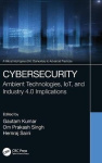 Cybersecurity - Ambient Technologies, IoT, and Industry 4.0 Implications