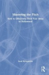 Mastering the Pitch - How to Effectively Pitch Your Ideas to Hollywood