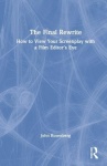 The Final Rewrite - How to View Your Screenplay with a Film Editor’s Eye