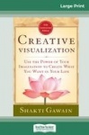 Creative Visualization - Use The Power of Your Imagination to Create What You Want In Your Life (16pt Large Print Edition)