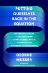 Putting Ourselves Back in the Equation - Why Physicists Are Studying Human Consciousness and AI to Unravel the Mysteries of the 