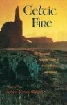 Celtic Fire - The Passionate Religious Vision of Ancient Britain and Ireland