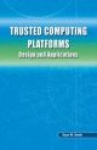 Trusted Computing Platforms : Design and Applications