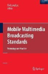 Mobile Multimedia Broadcasting Standards - Technology and Practice