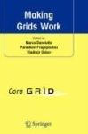 Making Grids Work - Proceedings of the CoreGRID Workshop on Programming Models Grid and P2P System Architecture Grid Systems, To