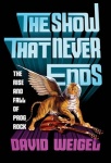 The Show That Never Ends - The Rise and Fall of Prog Rock