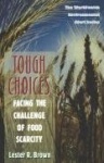 Tough Choices - Facing the Challenge of Food Scarcity