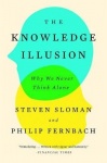 The Knowledge Illusion - Why We Never Think Alone