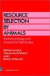 Resource Selection by Animals - Statistical design and analysis for field studies