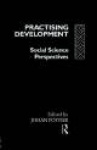 Practising Development - Social Science Perspectives