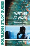 Writing at Work - A Guide to Better Writing in Administration, Business and Management