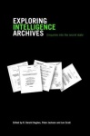 Exploring Intelligence Archives - Enquiries into the Secret State