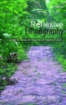 Reflexive Ethnography - A Guide to Researching Selves and Others