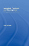 Appraisal, Feedback and Development - Making Performance Review Work